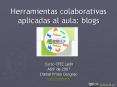 Herramientas colaborativas aplicadas al aula: blogs PowerPoint PPT Presentation
