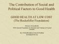 The Contribution of Social and Political Factors to Good Health GOOD HEALTH AT LOW COST (The Rockefeller Foundation) PowerPoint PPT Presentation