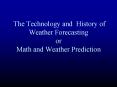 The Technology and History of Weather Forecasting or Math and Weather Prediction PowerPoint PPT Presentation