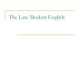 The Late Modern English PowerPoint PPT Presentation
