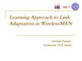 Learning Approach to Link Adaptation in WirelessMAN PowerPoint PPT Presentation