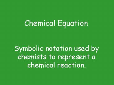Symbolic notation used by chemists to represent a chemical reaction.