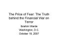The Price of Fear: The Truth behind the Financial War on Terror PowerPoint PPT Presentation