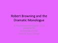 Robert Browning and the Dramatic Monologue PowerPoint PPT Presentation