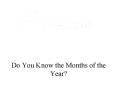 Do You Know the Months of the Year? PowerPoint PPT Presentation