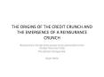 THE ORIGINS OF THE CREDIT CRUNCH AND THE EMERGENCE OF A REINSURANCE CRUNCH PowerPoint PPT Presentation