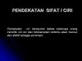PENDEKATAN SIFAT / CIRI PowerPoint PPT Presentation