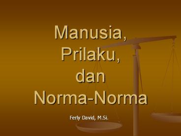 Manusia, Prilaku, dan Norma-Norma