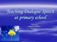 Teaching Dialogue Speech at primary school PowerPoint PPT Presentation