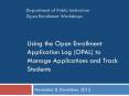 Using the Open Enrollment Application Log (OPAL) to Manage Applications and Track Students PowerPoint PPT Presentation