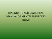DIAGNOSTIC AND STATISTICAL MANUAL OF MENTAL DISORDERS (DSM)