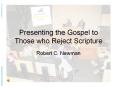Presenting the Gospel to Those who Reject Scripture PowerPoint PPT Presentation