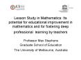 Lesson Study in Mathematics: Its potential for educational improvement in mathematics and for fostering deep professional learning by teachers PowerPoint PPT Presentation