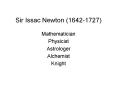 Sir Issac Newton (1642-1727) PowerPoint PPT Presentation