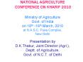 NATIONAL AGRICULTURE CONFERENCE ON KHARIF 2010 Ministry of Agriculture Govt. of India on 18th -19th March, 2010 at N.A.S.C. Pusa Complex, New Delhi PowerPoint PPT Presentation
