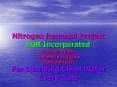 Nitrogen Removal Project HJR Incorporated Heather Nelson Jeannette Harduby Rudi Schuech For Sparkling Clean Water Every Time PowerPoint PPT Presentation