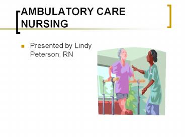 AMBULATORY CARE NURSING