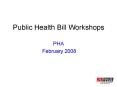 Public Health Bill Workshops PowerPoint PPT Presentation