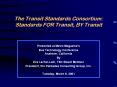 The Transit Standards Consortium:  Standards FOR Transit, BY Transit PowerPoint PPT Presentation