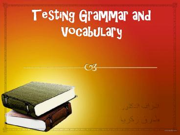 Testing Grammar and Vocabulary