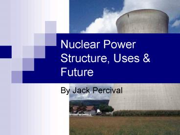 Nuclear Power Structure, Uses