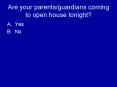 Are your parents/guardians coming to open house tonight? PowerPoint PPT Presentation