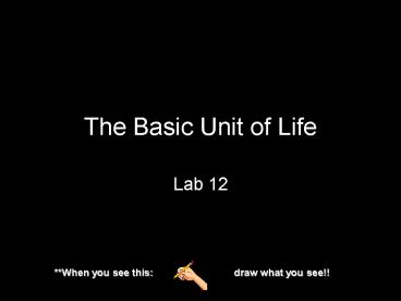 The Basic Unit of Life