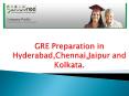 GRE Preparation in Hyderabad,Chennai,Jaipur and Kolkata. PowerPoint PPT Presentation