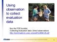 See the PDE booklet, Collecting evaluation data: Direct observations http://learningstore.uwex.edu/pdf/G3658-05.pdf PowerPoint PPT Presentation