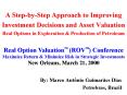 A Step-by-Step Approach to Improving Investment Decisions and Asset Valuation Real Options in Exploration PowerPoint PPT Presentation