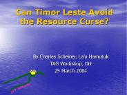 Can Timor Leste Avoid the Resource Curse?