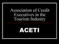 Association of Credit Executives in the Tourism Industry PowerPoint PPT Presentation