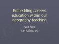 Embedding careers education within our geography teaching PowerPoint PPT Presentation