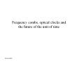 Frequency combs, optical clocks and the future of the unit of time PowerPoint PPT Presentation