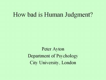 How bad is Human Judgment?