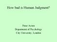 How bad is Human Judgment? PowerPoint PPT Presentation