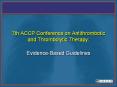 7th ACCP Conference on Antithrombotic and Thrombolytic Therapy: PowerPoint PPT Presentation
