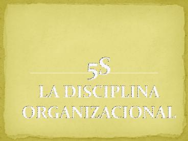 5S LA DISCIPLINA ORGANIZACIONAL