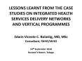 LESSONS LEARNT FROM THE CASE STUDIES ON INTEGRATED HEALTH SERVICES DELIVERY NETWORKS AND VERTICAL PROGRAMMES PowerPoint PPT Presentation