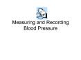Measuring and Recording Blood Pressure PowerPoint PPT Presentation