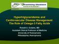 Hypertriglyceridemia and Cardiovascular Disease Management: The Role of Omega-3 Fatty Acids PowerPoint PPT Presentation