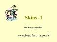 Skins -1 PowerPoint PPT Presentation