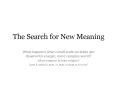 The Search for New Meaning PowerPoint PPT Presentation