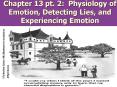 Chapter 13 pt. 2: Physiology of Emotion, Detecting Lies, and Experiencing Emotion PowerPoint PPT Presentation