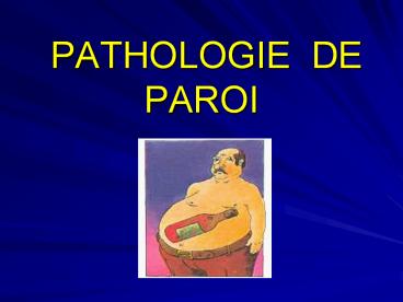 PATHOLOGIE DE PAROI
