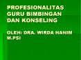 PROFESIONALITAS GURU BIMBINGAN DAN KONSELING OLEH: DRA. WIRDA HANIM M.PSI PowerPoint PPT Presentation