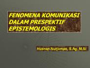 FENOMENA KOMUNIKASI DALAM PRESPEKTIF EPISTEMOLOGIS