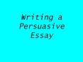 Writing a Persuasive Essay PowerPoint PPT Presentation