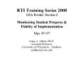 RTI Training Series 2008 LEA Forum: Session 3  Monitoring Student Progress PowerPoint PPT Presentation
