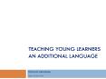 TEACHING YOUNG LEARNERS AN ADDITIONAL LANGUAGE PowerPoint PPT Presentation